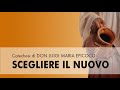 Don Luigi Maria Epicoco - Scegliere il nuovo