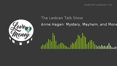 Anne Hagan: Mystery, Mayhem, and Money