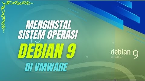 Menginstal sistem operasi debian 9 di vm ware
