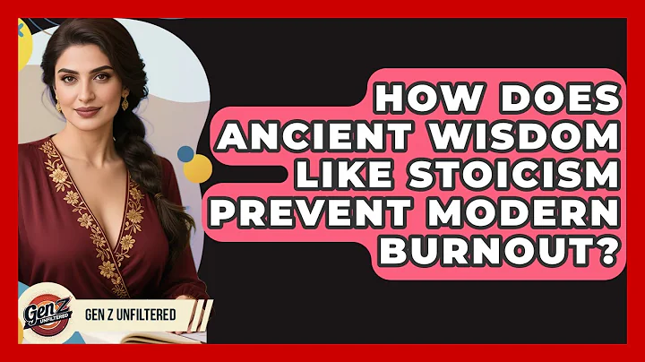 How Does Ancient Wisdom Like Stoicism Prevent Modern Burnout? - Gen Z Unfiltered