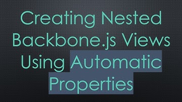 Creating Nested Backbone.js Views Using Automatic Properties