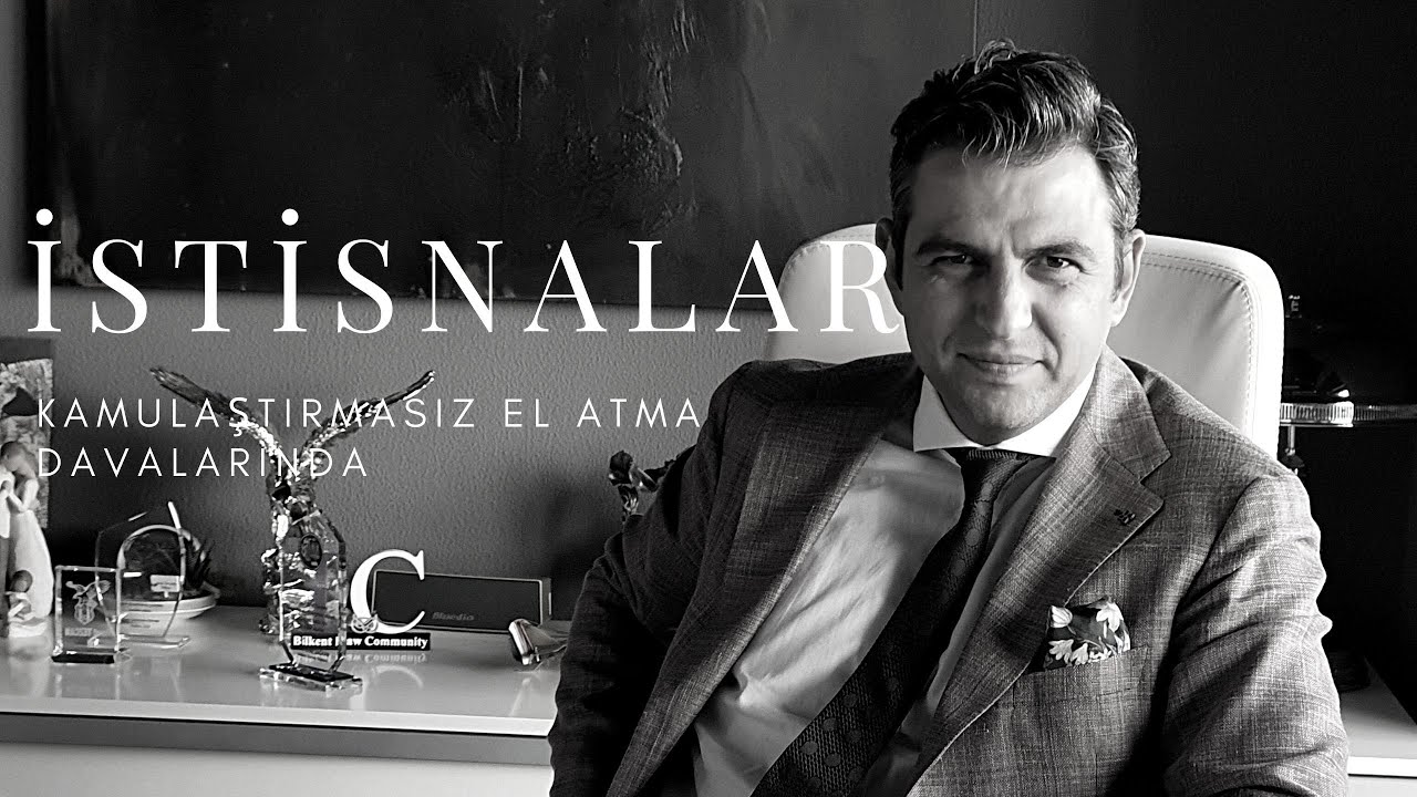 ÇOK ÖNEMLİ İSTİSNALAR: KAMULAŞTIRMASIZ EL ATMA