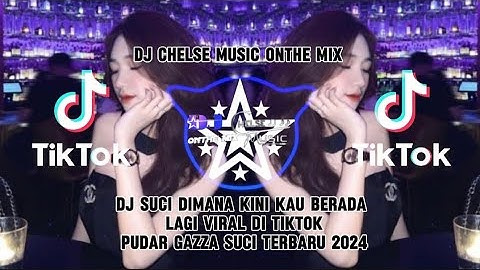 DJ SUCI DIMANA KINI KAU BERADA LAGI VIRAL DI TIKTOK PUDAR GAZZA SUCI TERBARU 2024