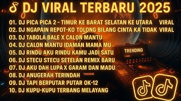 DJ TIKTOK TERBARU 2025🔥-🎵DJ PICA PICA2 - TIMURKE BARAT SELATANKE UTARA 🎵DJ TABOLA BALE X CALON MANTU