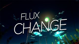 Change | Montage for Flux (Client Work)