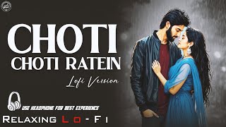 Choti Choti Raatein || Relaxing Lo- FI Version || छोटी छोटी रातें || 90s Hindi Lofi Song