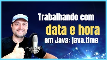 Data e hora em Java Aulão completo LocalDate Instant LocalDateTime