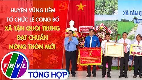 Huyện Vũng Liêm tổ chức lễ công bố xã Tân Qưới Trung đạt chuẩn nông thôn mới