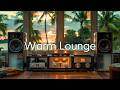 Warm Lounge | A Taste of Summer. Gentle &amp; Sunny Beats to Welcome the Warmth