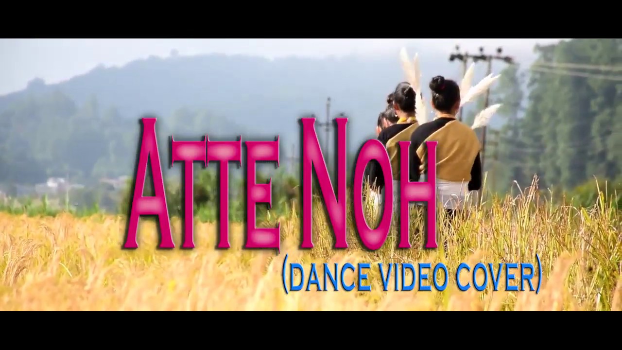 Atte Noh Dance Video Cover  Apatani song  Presented by Ziro Catholic Youth