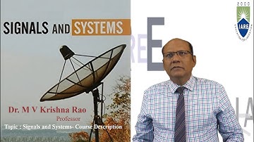 Signals and Systems Course Description by Dr M V Krishna Rao