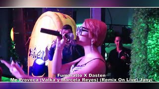 Fumaratto X Dasten  -  Me Provoca (Valka y Marcela Reyes) (Remix On Live) Janyi