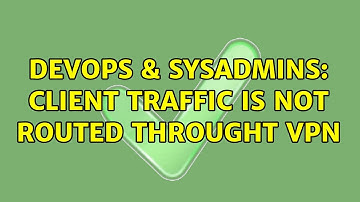 DevOps & SysAdmins: Client traffic is not routed throught VPN
