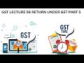 GST LECTURE 56 RETURN UNDER GST PART 5