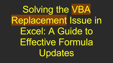 Solving the VBA Replacement Issue in Excel: A Guide to Effective Formula Updates