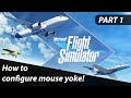 How to configure Mouse Yoke - Microsoft Flight Simulator - Tutorial - Part 1