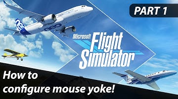 How to configure Mouse Yoke - Microsoft Flight Simulator - Tutorial - Part 1