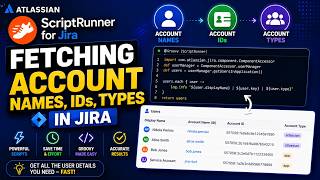 ScriptRunner for Jira - Fetch account names, IDs, and types