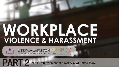 Part 2 - Workplace Violence & Harassment