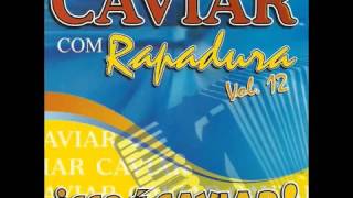 Caviar com Rapadura - Vol.12 - CD Isso é Caviar - Completo - soforrofm.com.br