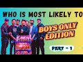 Who is Most Likely to | Boys Only Edition - Part 1| Party Games