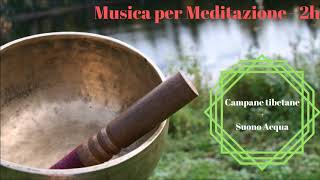 Campane tibetane + Rumore e Suono acqua -2h- Musica rilassante per meditazione