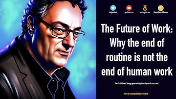 The Future of Work: Why the end of routine is not the end of human work