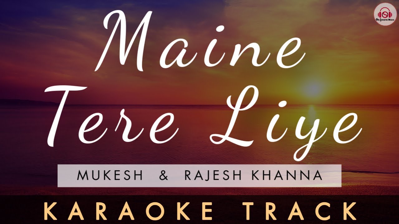 MAINE TERE LIYE HI SAAT RANG KE SAPNE - KARAOKE TRACK || Mukesh | Rajesh Khanna | Unplugged