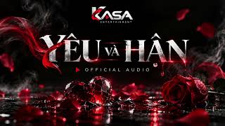 Yêu Và Hận Kasac Official Audio