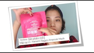 ( Review )Sản phẩm mới Mặt nạ LG- Hanami Plagen Ampoule Mask