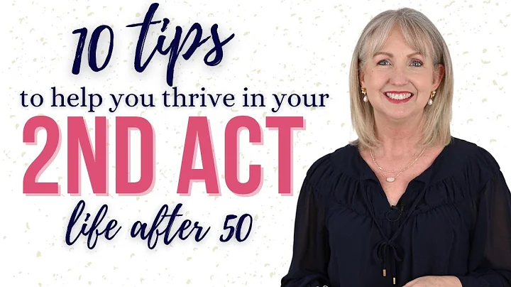 10 Tips to Help You Thrive In Your 2nd Act || Life...