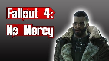Show No Mercy (Mission) - Fallout 4 - "Lost the Save File :/"