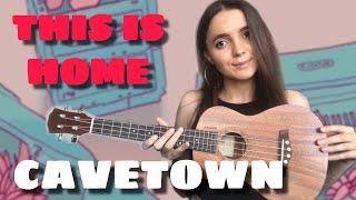 Miniatura de vídeo de "CAVETOWN - THIS IS HOME | UKULELE TUTORIAL"