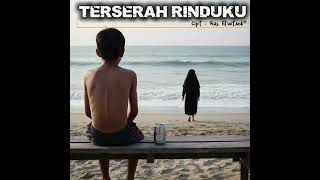 TERSERAH RINDUKU Cipt : Ras El'witack 