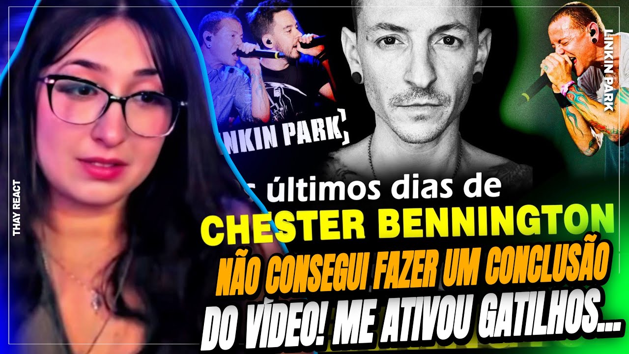THAY REACT: OS ÚLTIMOS DIAS DE CHESTER BENNINGTON, VOCALISTA DO LINKIN PARK | MAIS QUE HISTÓRIA