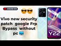 Vivo y22 and all models new security patch Google Frp Bypass without PC 🖥