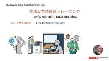 SHADOWING TIẾNG NHẬT ĐỜI SỐNG THỰC TẾ - Sơ cấp bài 6 (N5, N4)
