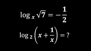An Interesting Logarithmic Question | If logx (Sqrt7)= -1/2 , log2 (x+1/x)=?