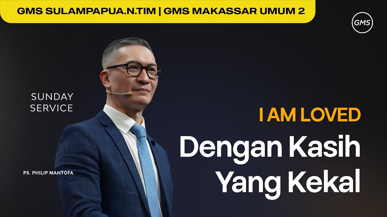 GMS Makassar | Ibadah Umum 2 - DENGAN KASIH YANG KEKAL - Ps. Philip Mantofa