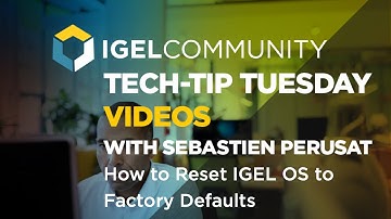 How to Reset IGEL OS to Factory Defaults - IGEL Tech-Tips Tuesday Video!