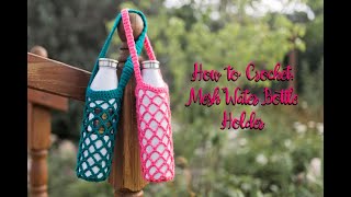 How to Crochet: Mesh Water Bottle Holder