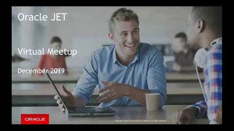 Oracle JET Virtual Meetup: December 2019