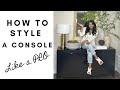 How To Style A Console Table| Three Ways| Homegoods, Restoration Hardware, Crate & Barrel Decor