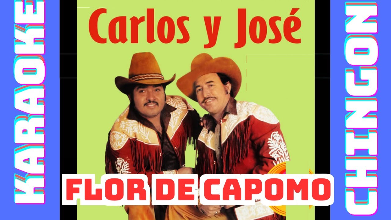 KARAOKE - Carlos y José - Flor de capomo.