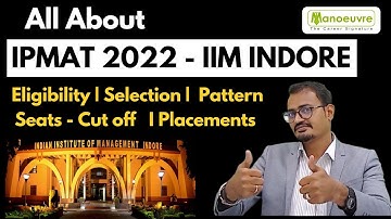 All About - IPMAT IIM INDORE 2022 | Eligibility | Selection Process | Pattern | Placements | Seats..