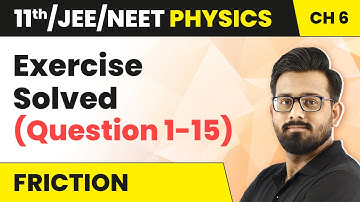 Friction - Exercise Solved (Question 1-15) | Class 11 Physics HC Verma Chapter 6 | JEE/NEET