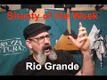 Sen daghers shanty of the week 14 rio grande