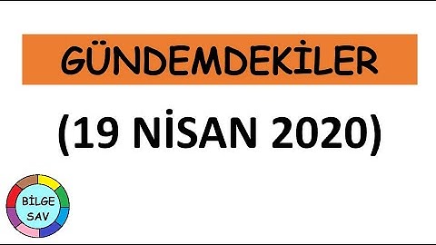 19 NİSAN 2020 GÜNDEMDEKİLER (Lütfen ABONE OL butonuna tıklayınız)