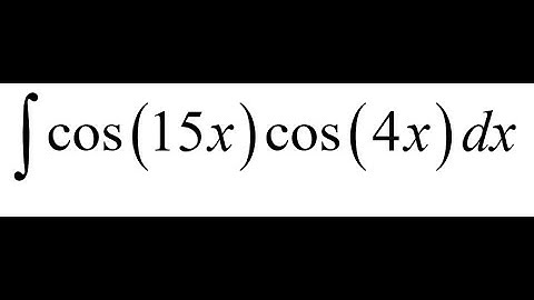 How to Integrate cos(15x) · cos(4x) Using Product-to-Sum Identities | Full Steps