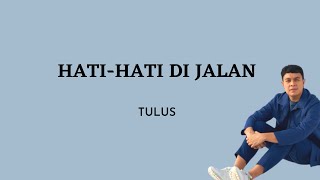 TULUS - Hati-Hati di Jalan (Lyrics)